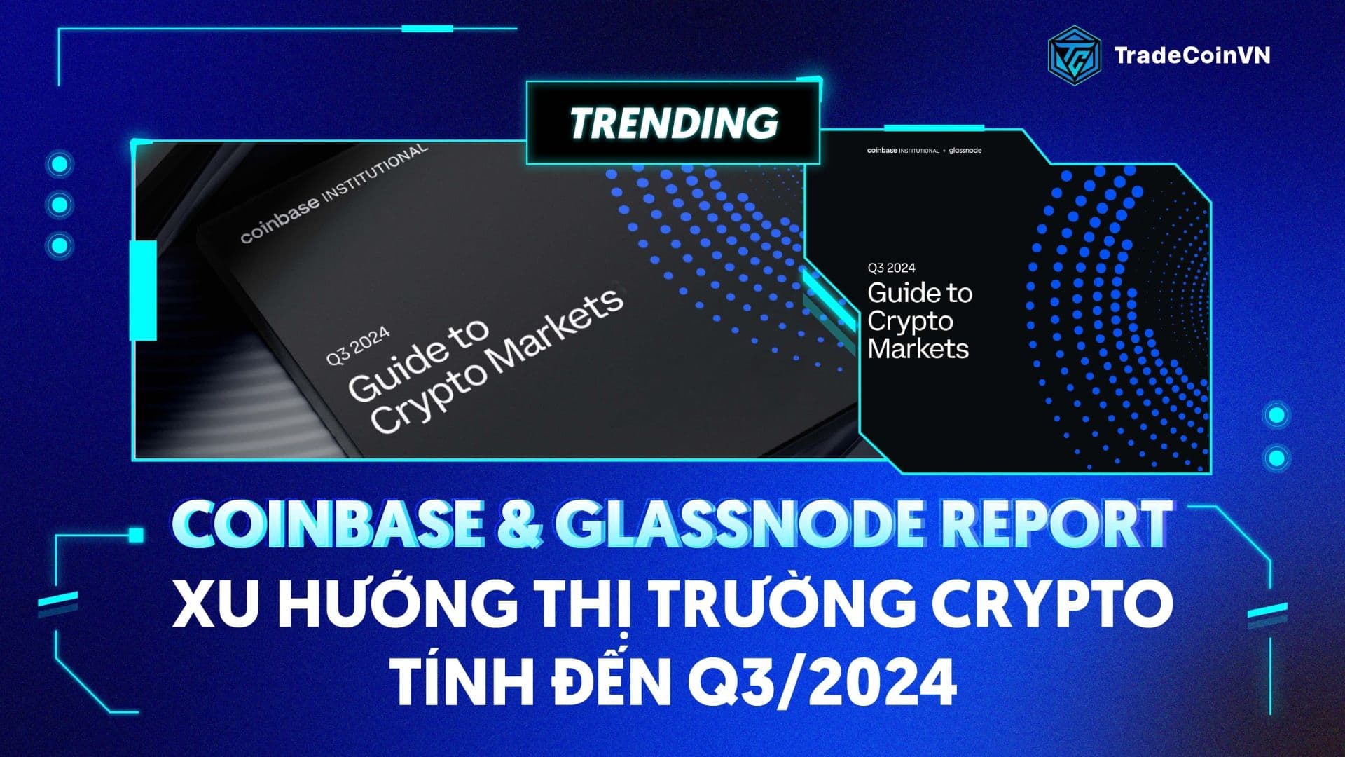 Coinbase & Glassnode Report: Xu hướng thị trường Crypto tính đến Q3/2024