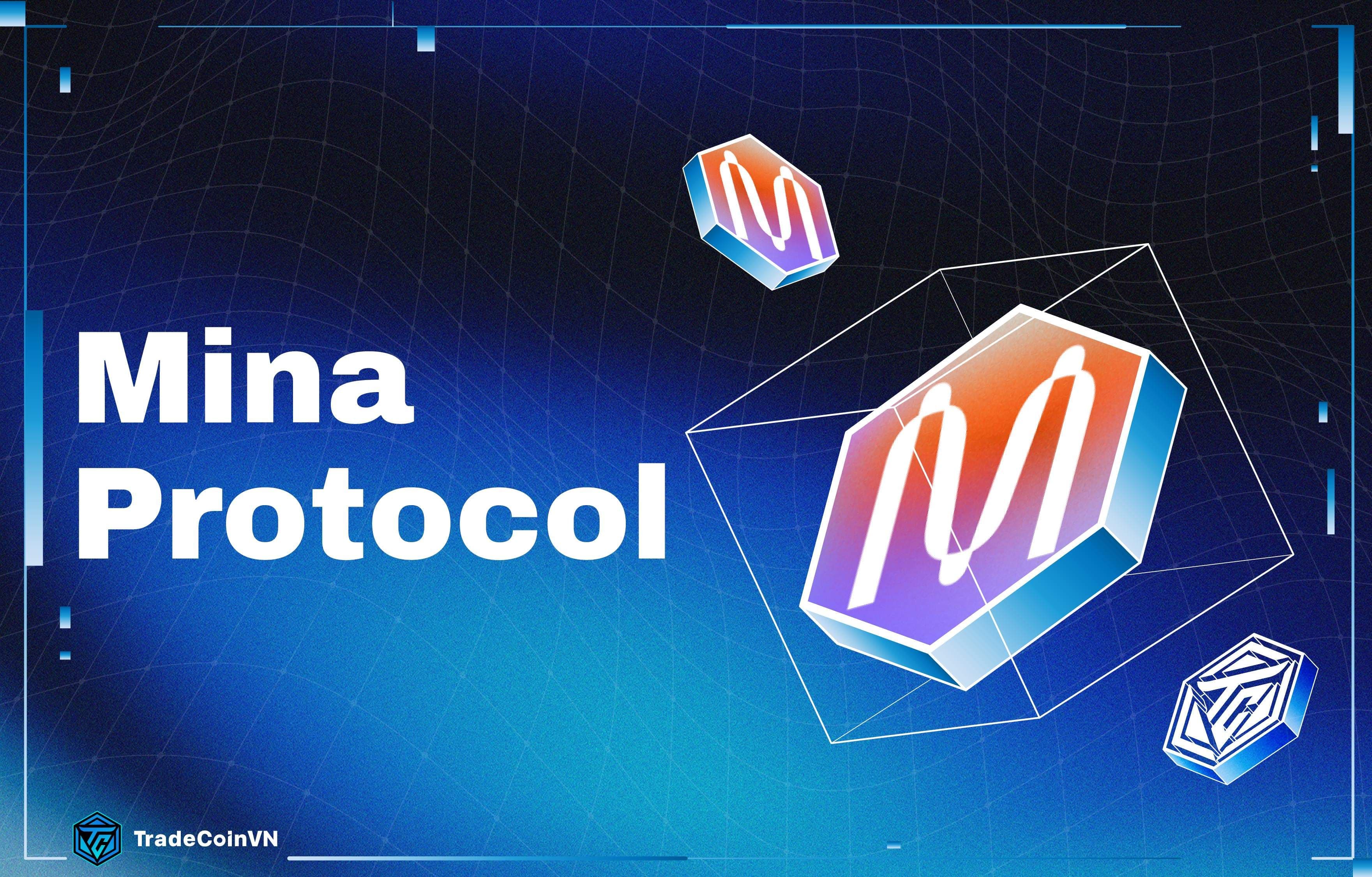 Mina Protocol (MINA) là gì? Blockchain layer 1 nhẹ nhất thế giới ứng dụng công nghệ bảo mật zk-SNARKs