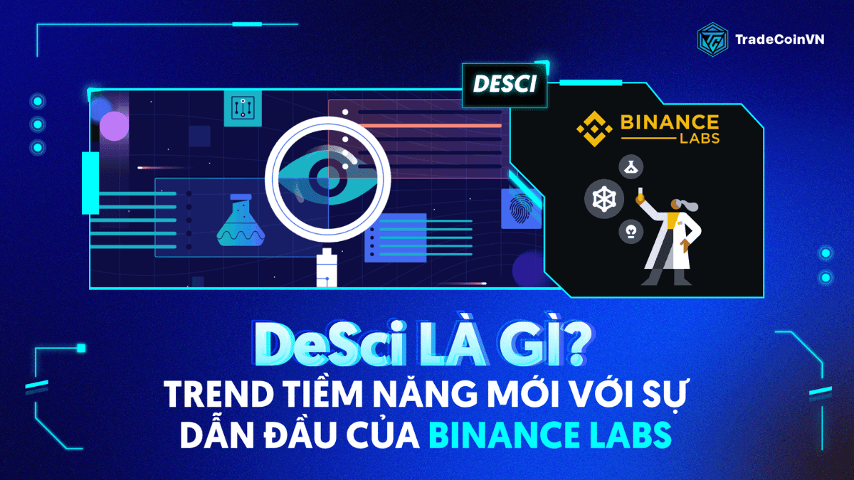 DeSci là gì? Trend tiềm năng mới với sự dẫn đầu của Binance Labs