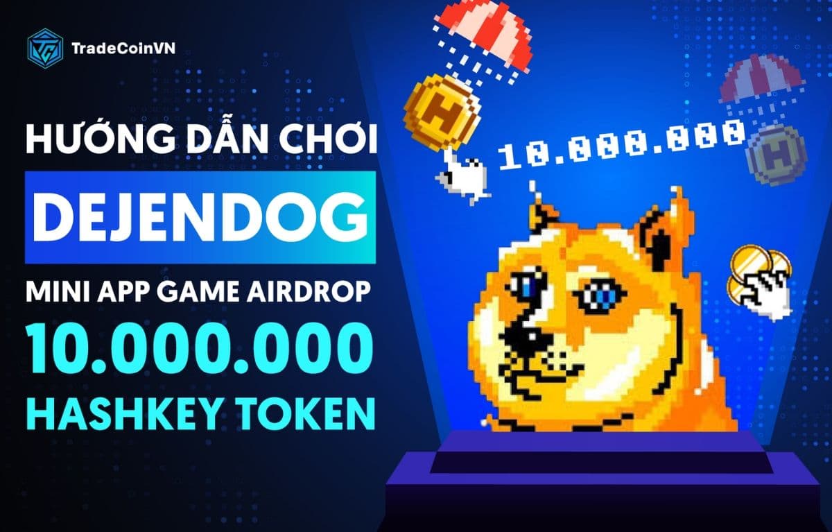 Hướng dẫn chơi DejenDog - Mini app game hợp tác với Hashkey airdrop 10.000.000 HSK token