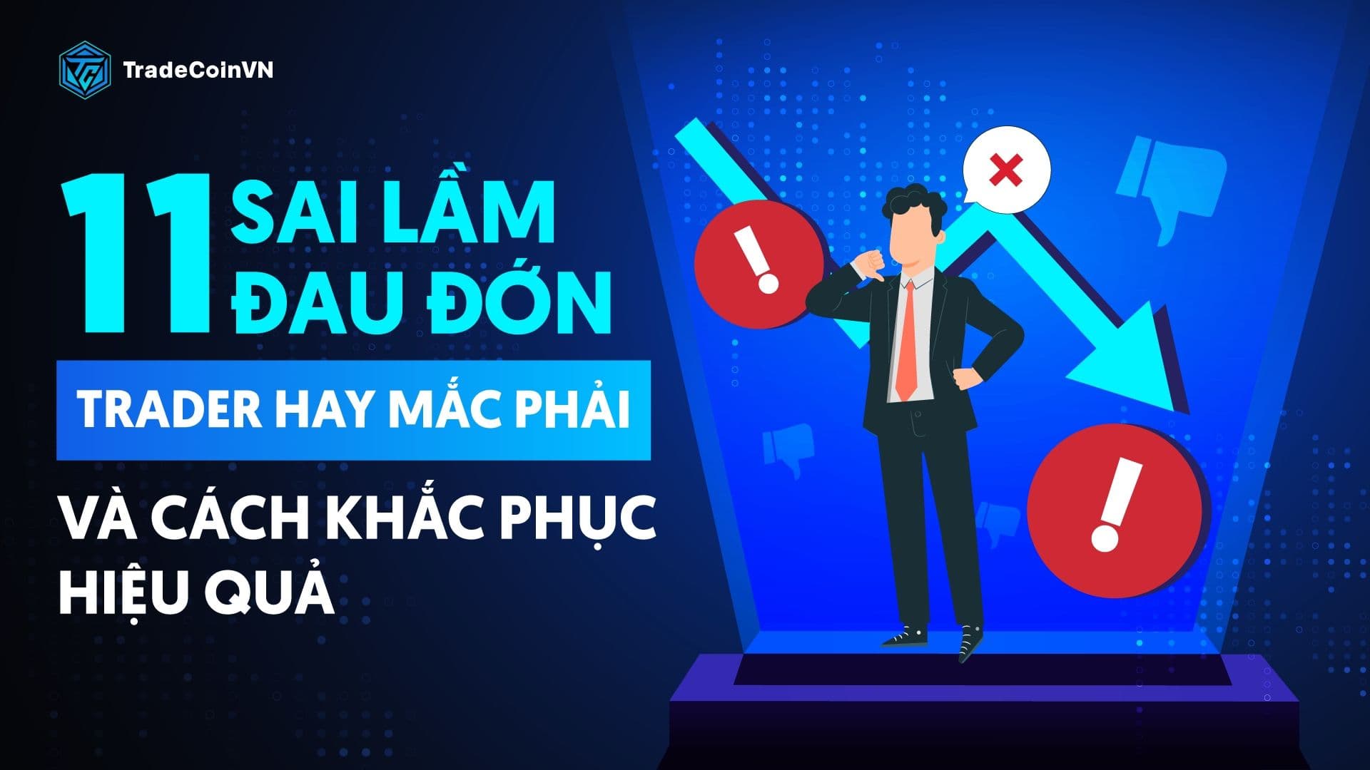 11 sai lầm đau đớn trader hay mắc phải và cách khắc phục hiệu quả