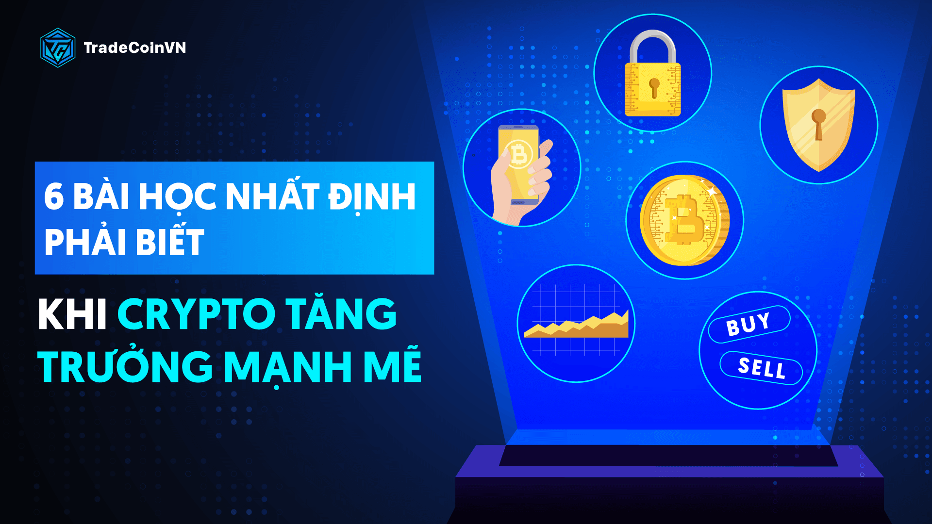 6 bài học sâu sắc nhất định phải biết khi Crypto bước vào giai đoạn tăng trưởng mạnh mẽ