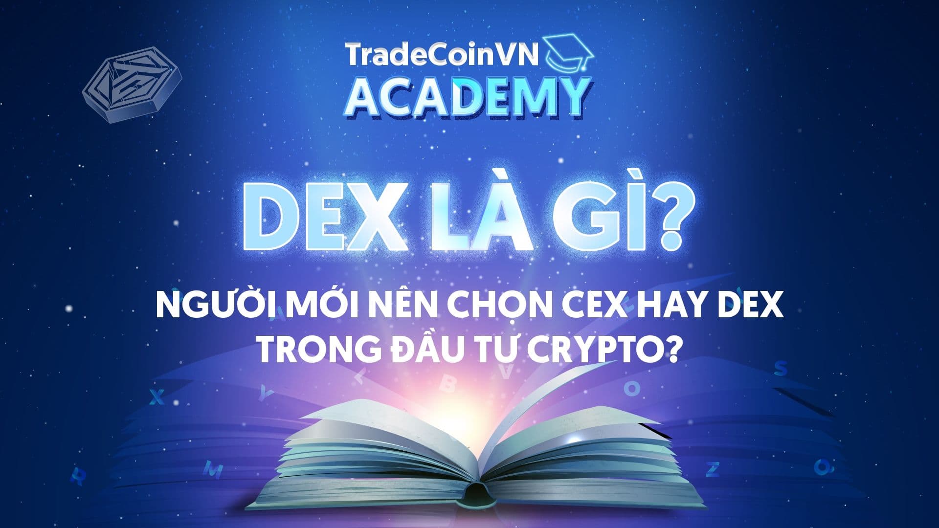 DEX là gì? Người mới nên chọn CEX hay DEX trong đầu tư crypto?