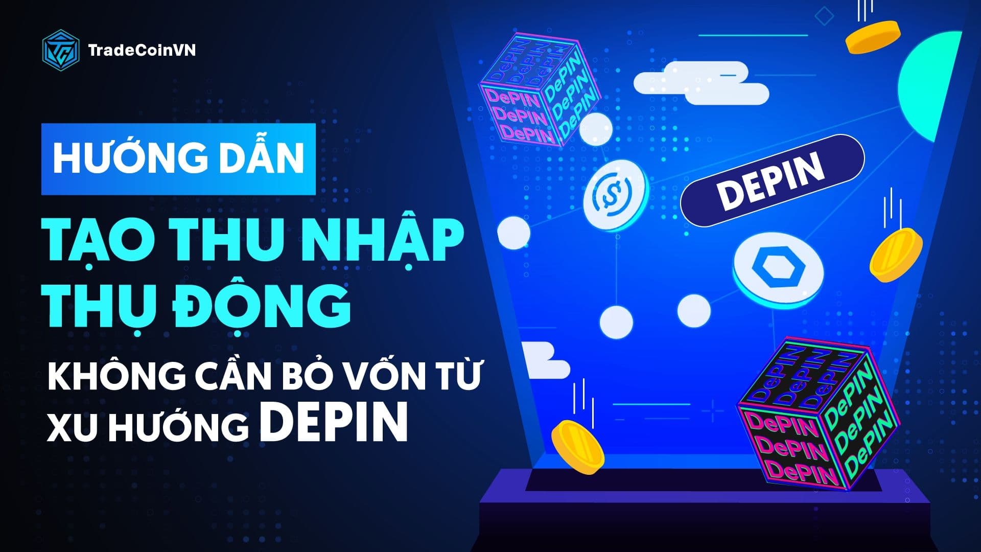 Hướng dẫn tạo thu nhập thụ động không cần bỏ vốn từ xu hướng DePIN 