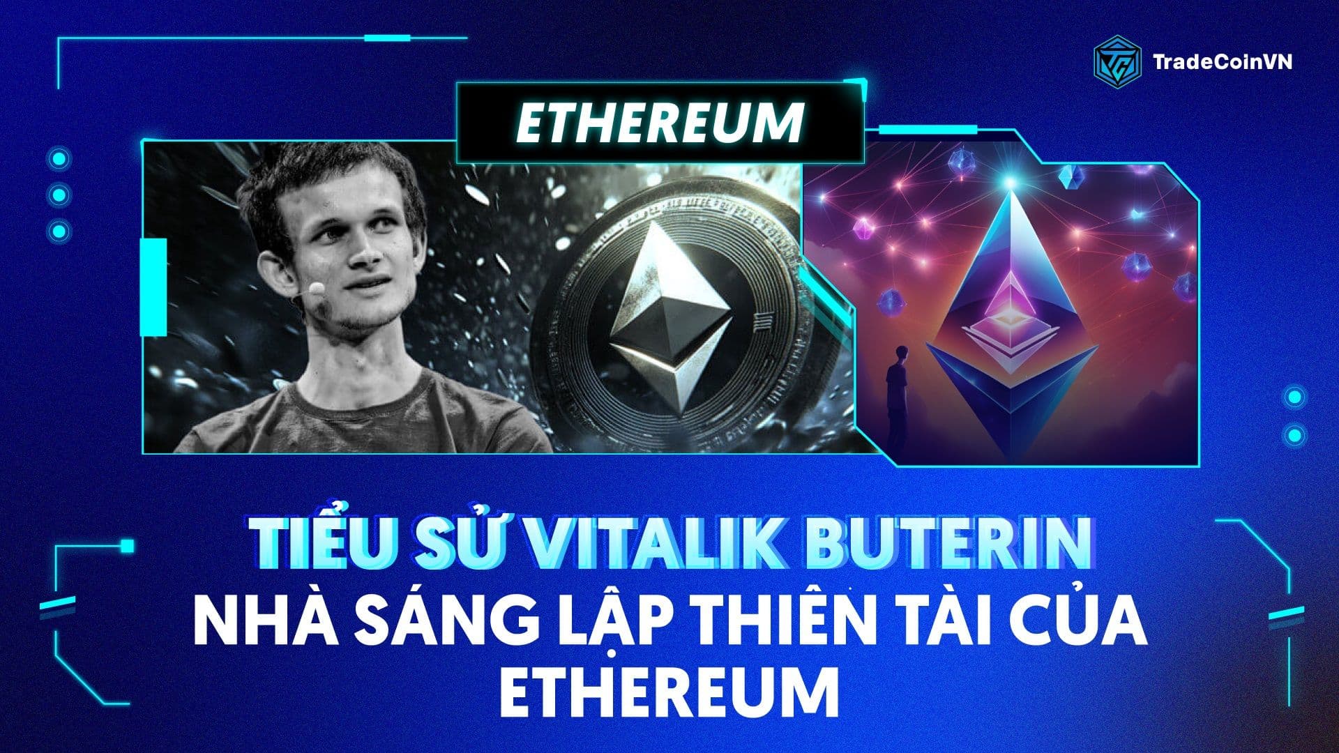 Tiểu sử Vitalik Buterin - Nhà sáng lập thiên tài của Ethereum