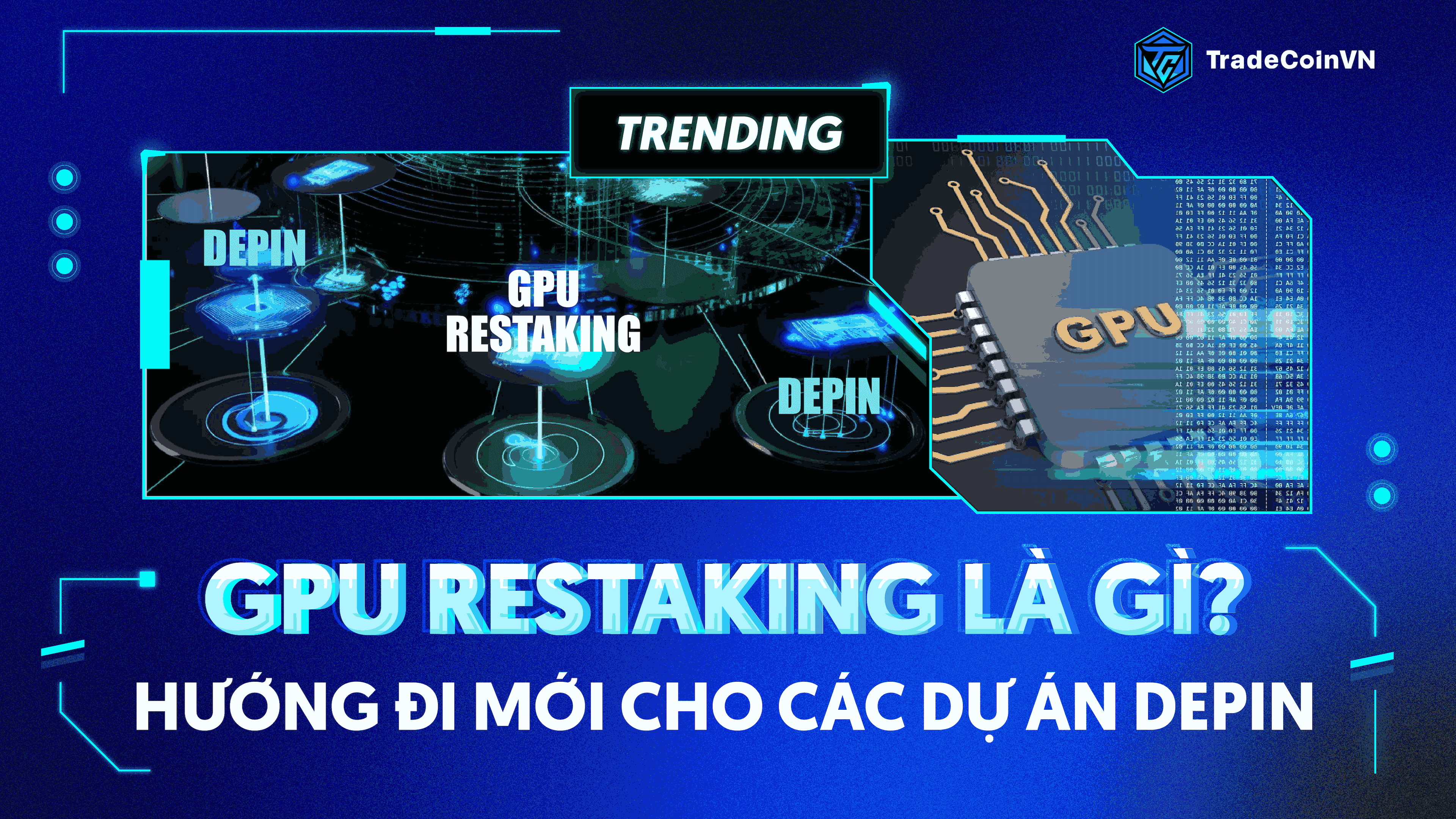 GPU Restaking là gì? Hướng đi mới cho các dự án DePIN