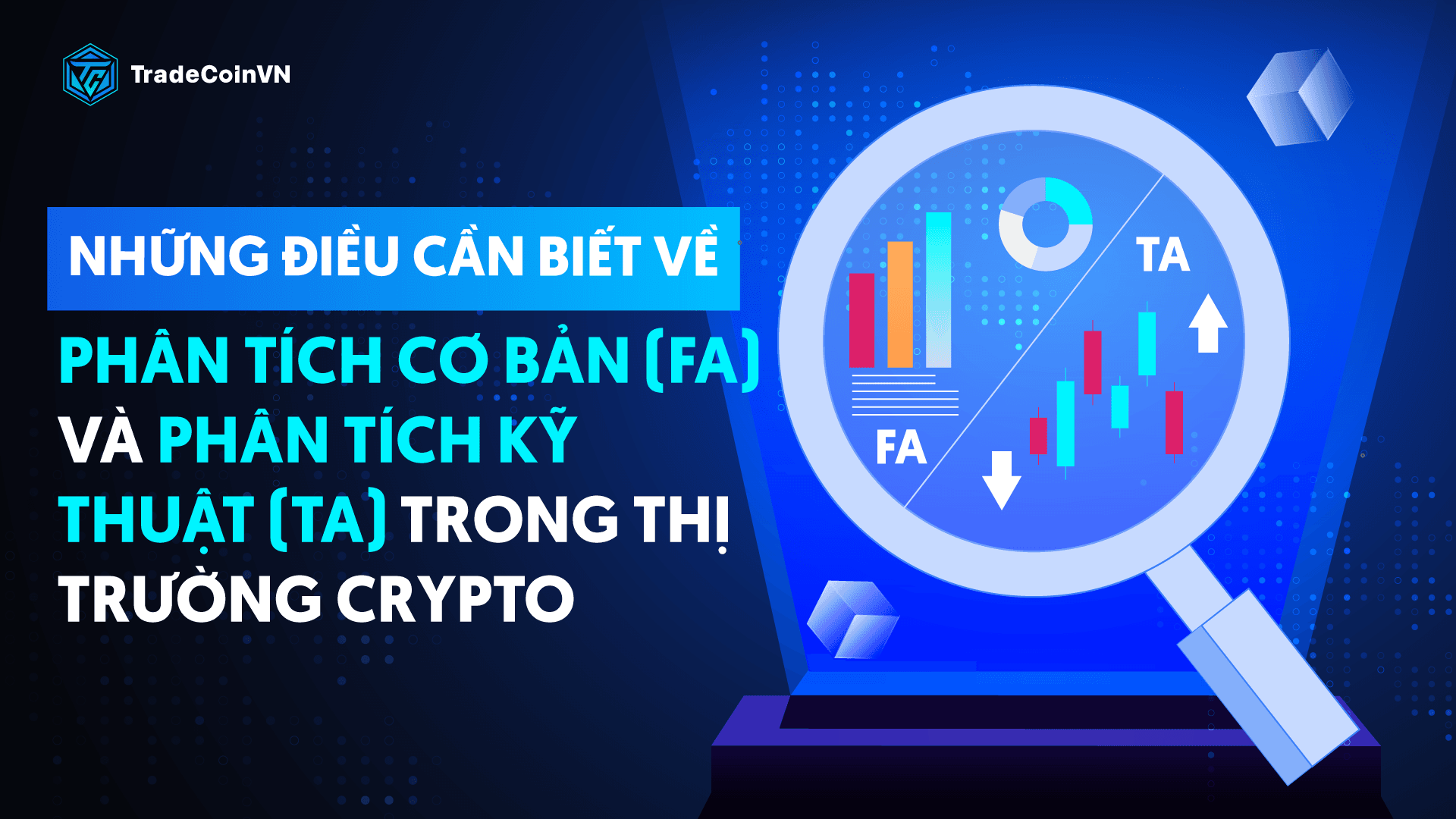 Những điều cần biết về Phân tích cơ bản (FA) và Phân tích kỹ thuật (TA) trong thị trường crypto