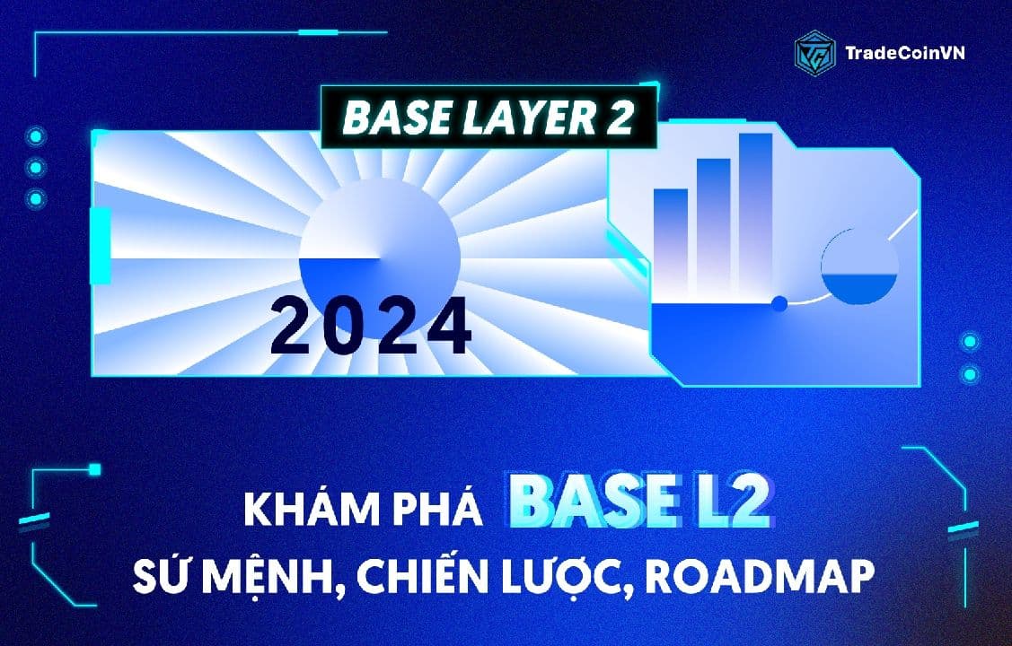 Khám phá tiềm năng hệ Base Layer 2 trong năm 2024: Sứ mệnh, Chiến lược và Lộ trình phát triển