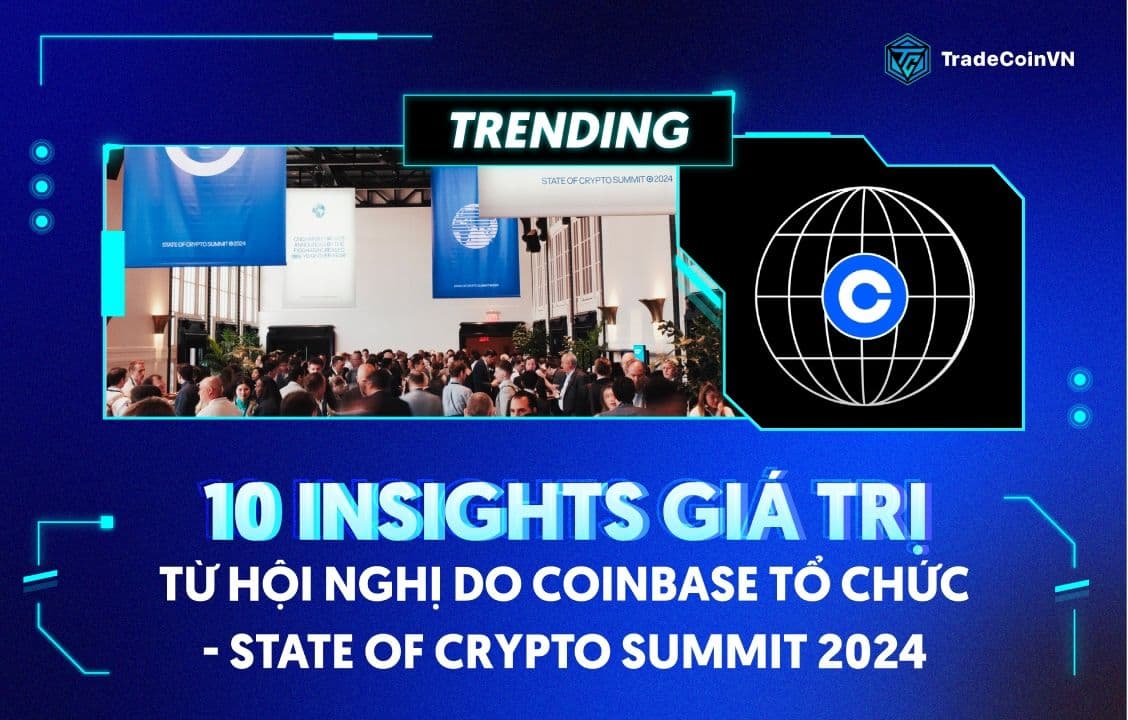 10 insights giá trị từ hội nghị do Coinbase tổ chức - State of Crypto Summit 2024