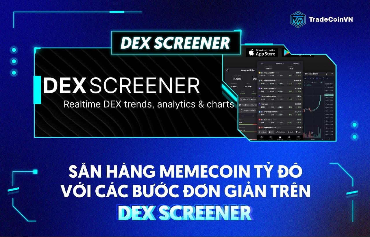 Săn hàng memecoin tỷ đô với các bước đơn giản trên DEX Screener