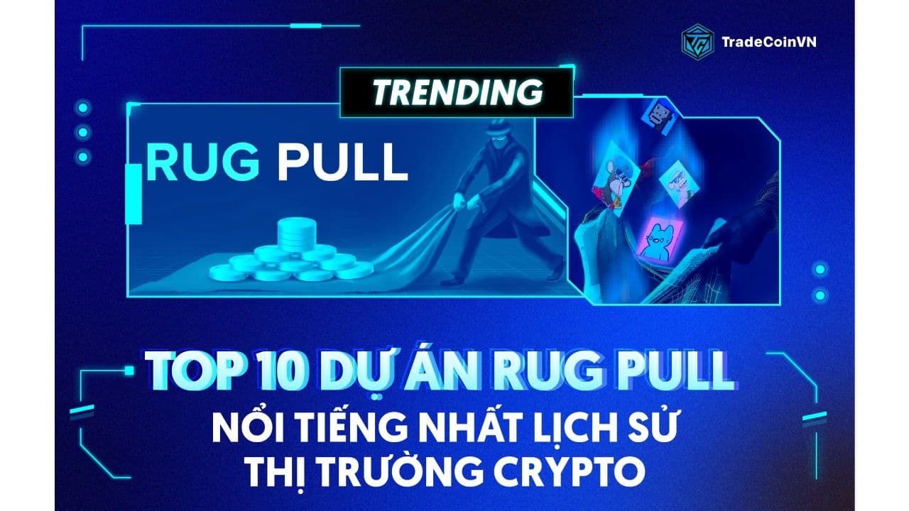 Top 10 dự án rug pull nổi tiếng nhất lịch sử thị trường crypto