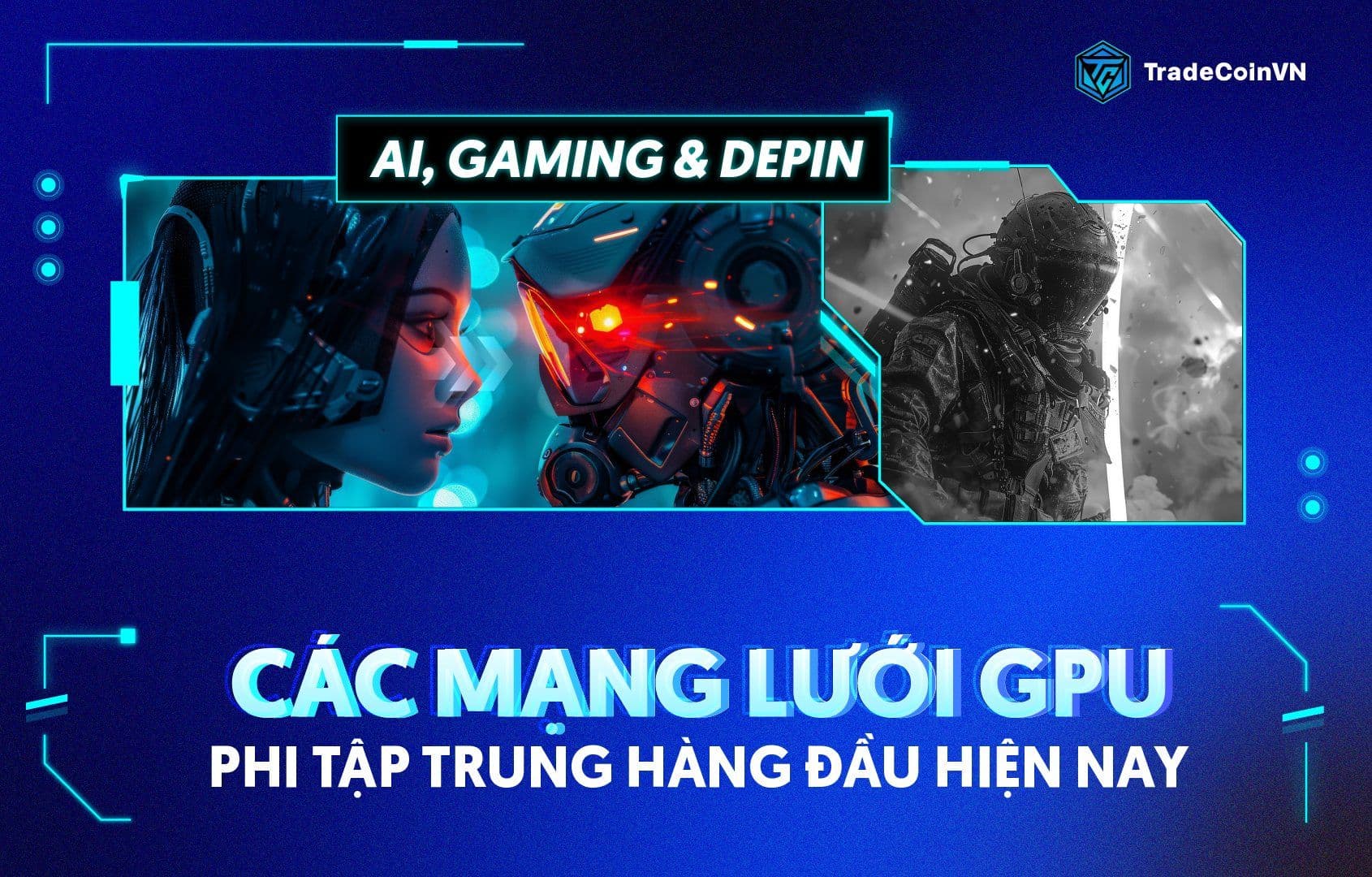 Góc nhìn đầu tư AI, Gaming & DePIN: Các mạng lưới GPU phi tập trung hàng đầu hiện nay