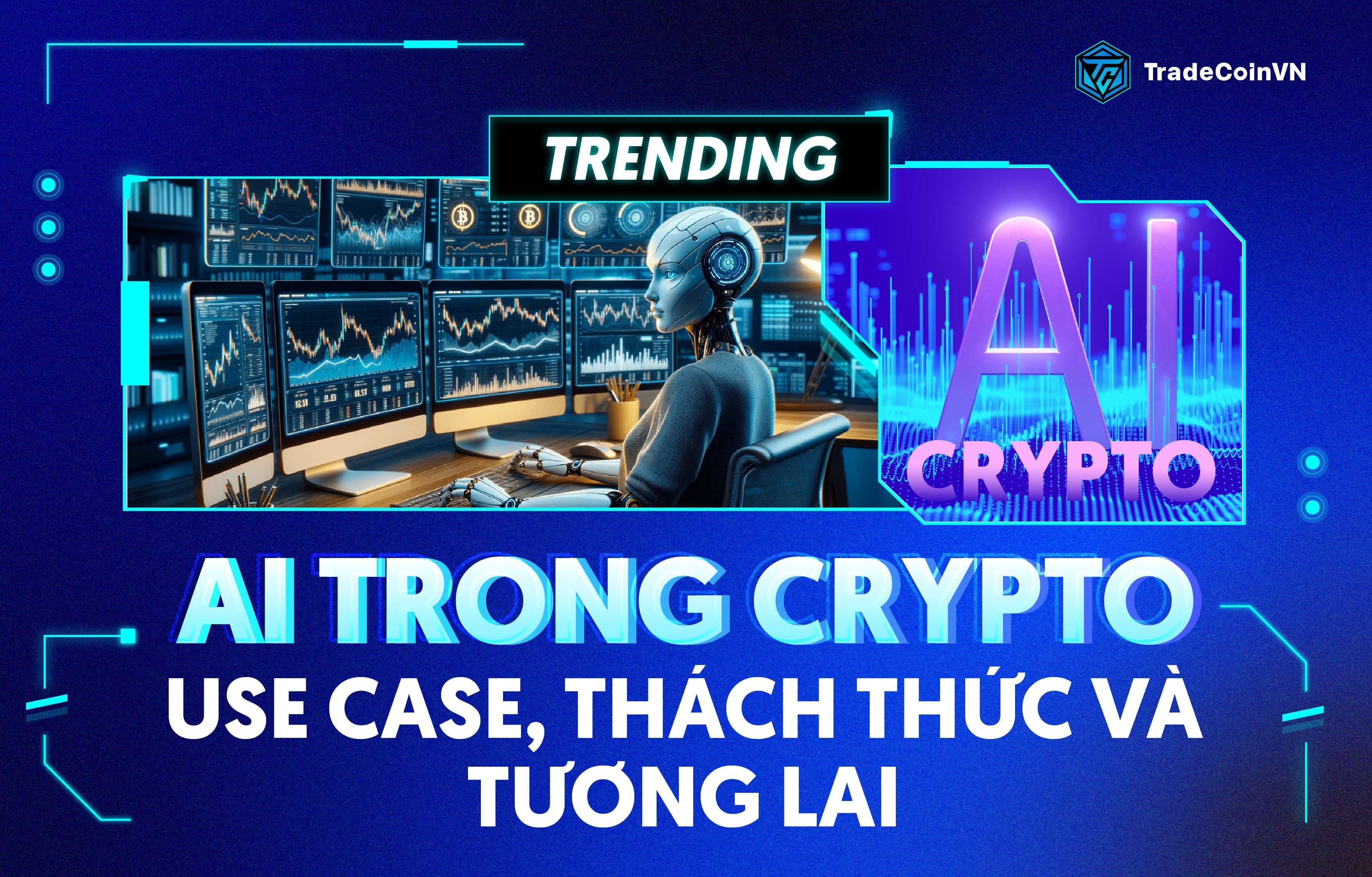 Các trường hợp sử dụng, thách thức và tương lai của AI trong Crypto