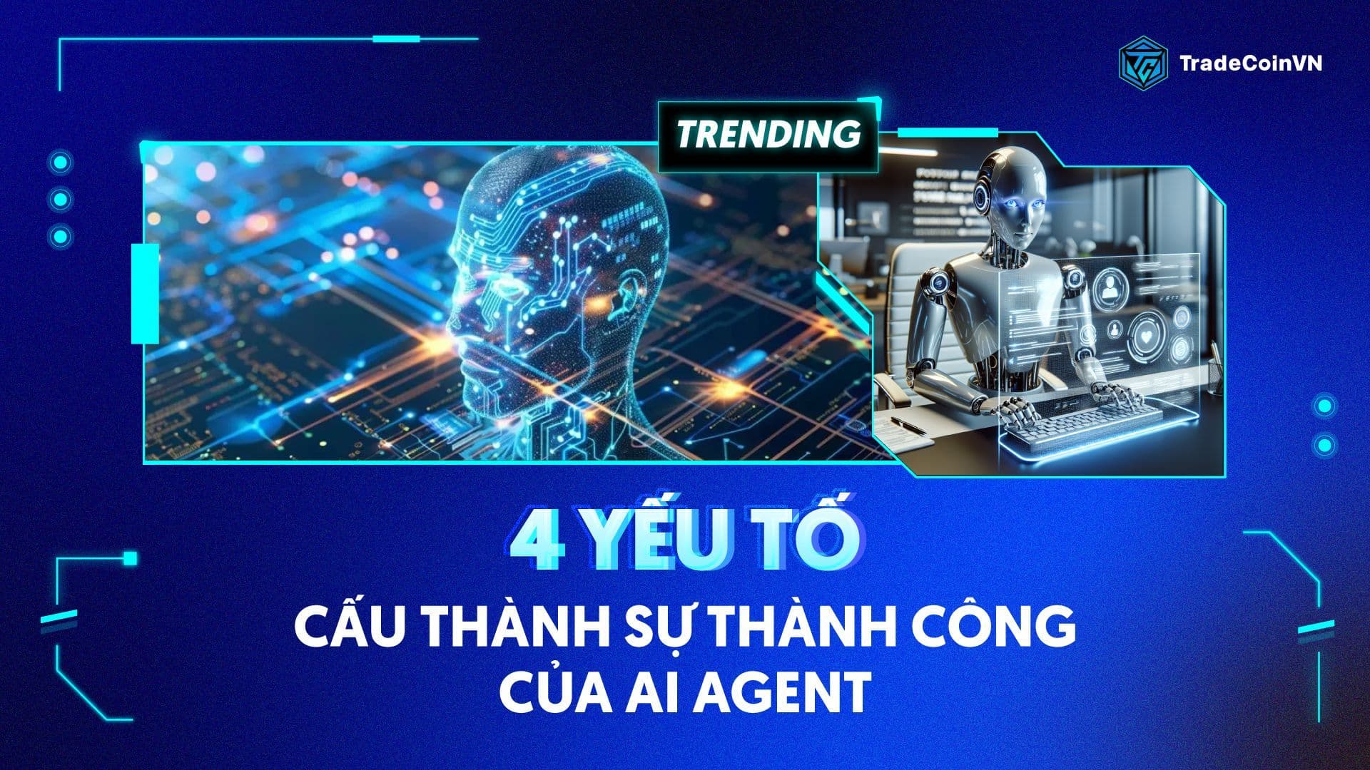 4 yếu tố cấu thành sự thành công của AI Agent