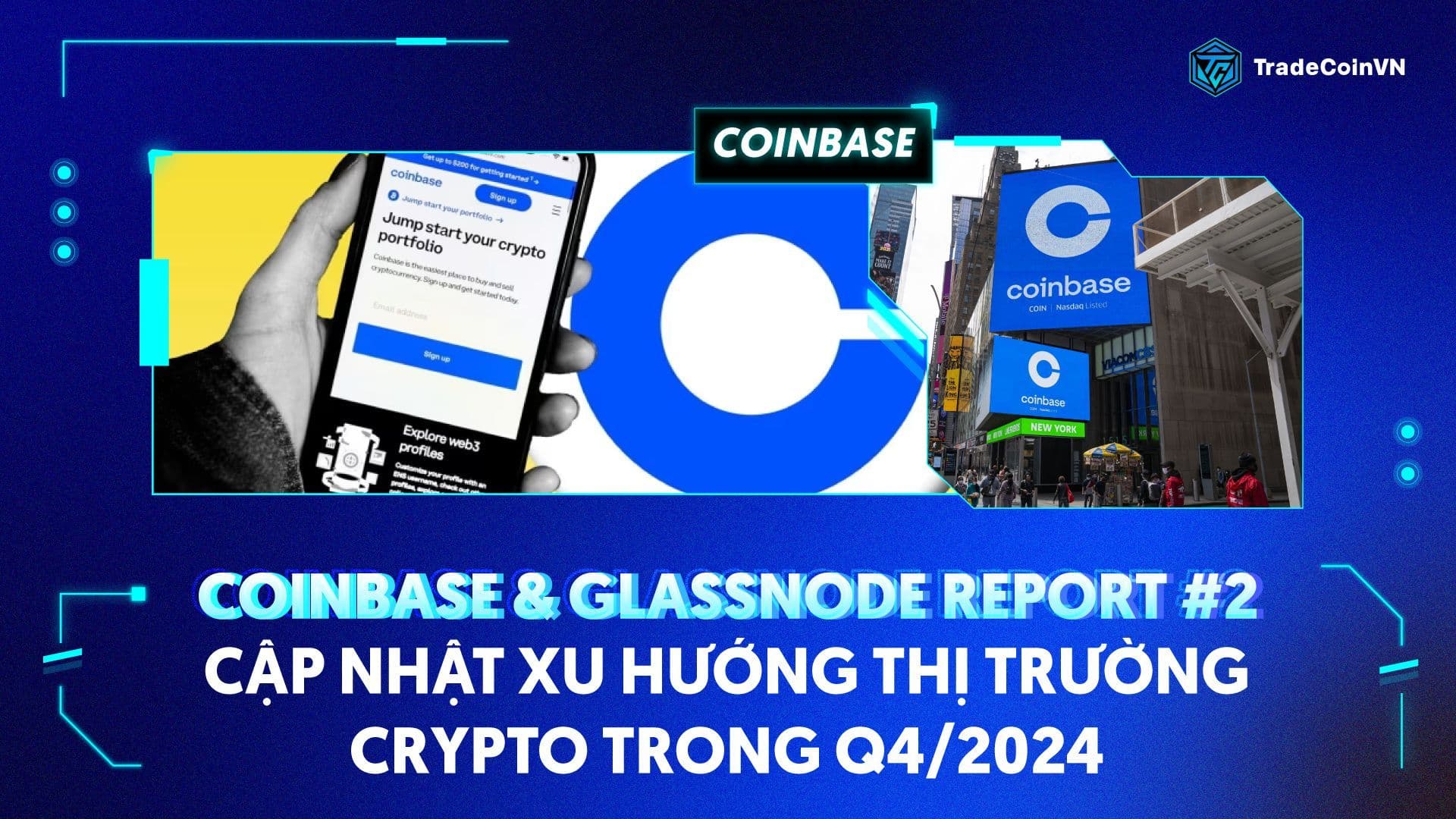 Coinbase & Glassnode Report #2: Cập nhật xu hướng thị trường Crypto trong Q4/2024