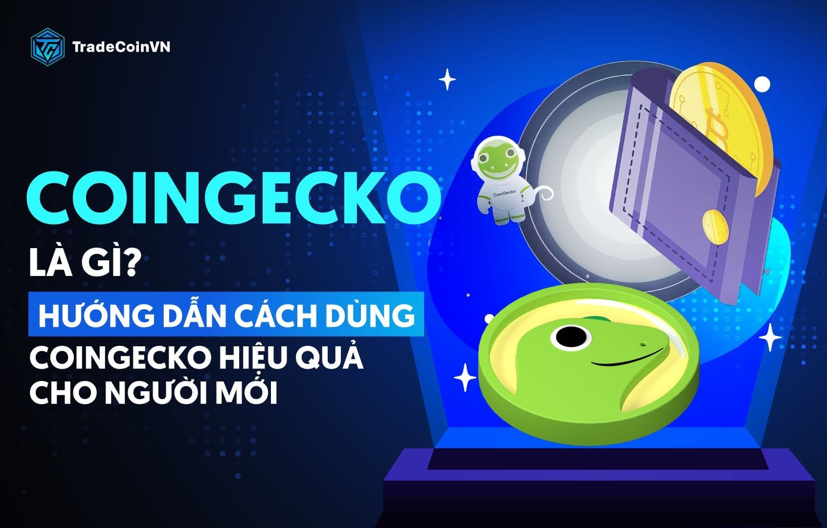 CoinGecko là gì? Hướng dẫn cách dùng CoinGecko hiệu quả cho người mới