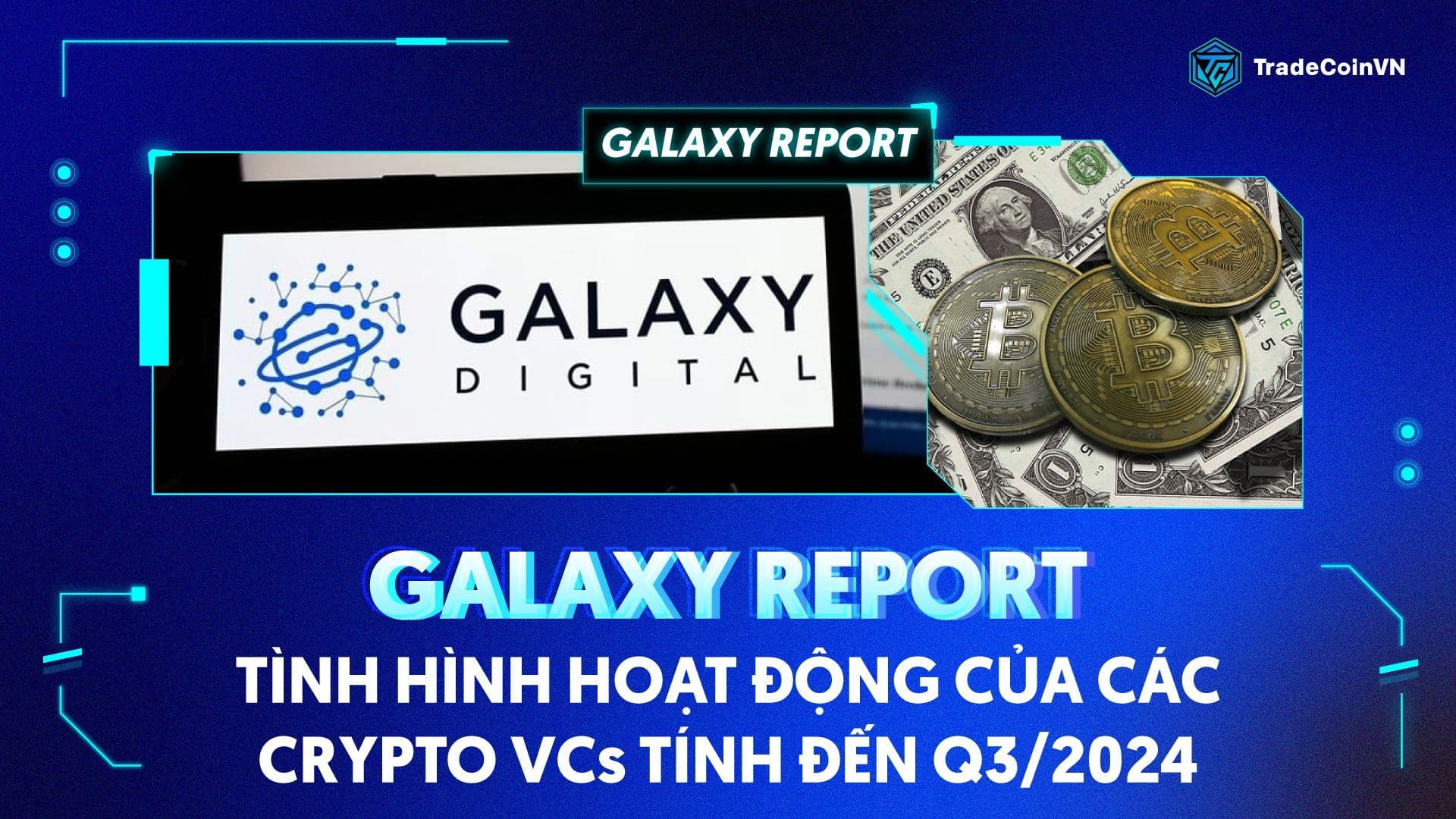 Galaxy Report: Tình hình hoạt động của các Crypto VCs tính đến Q3/2024