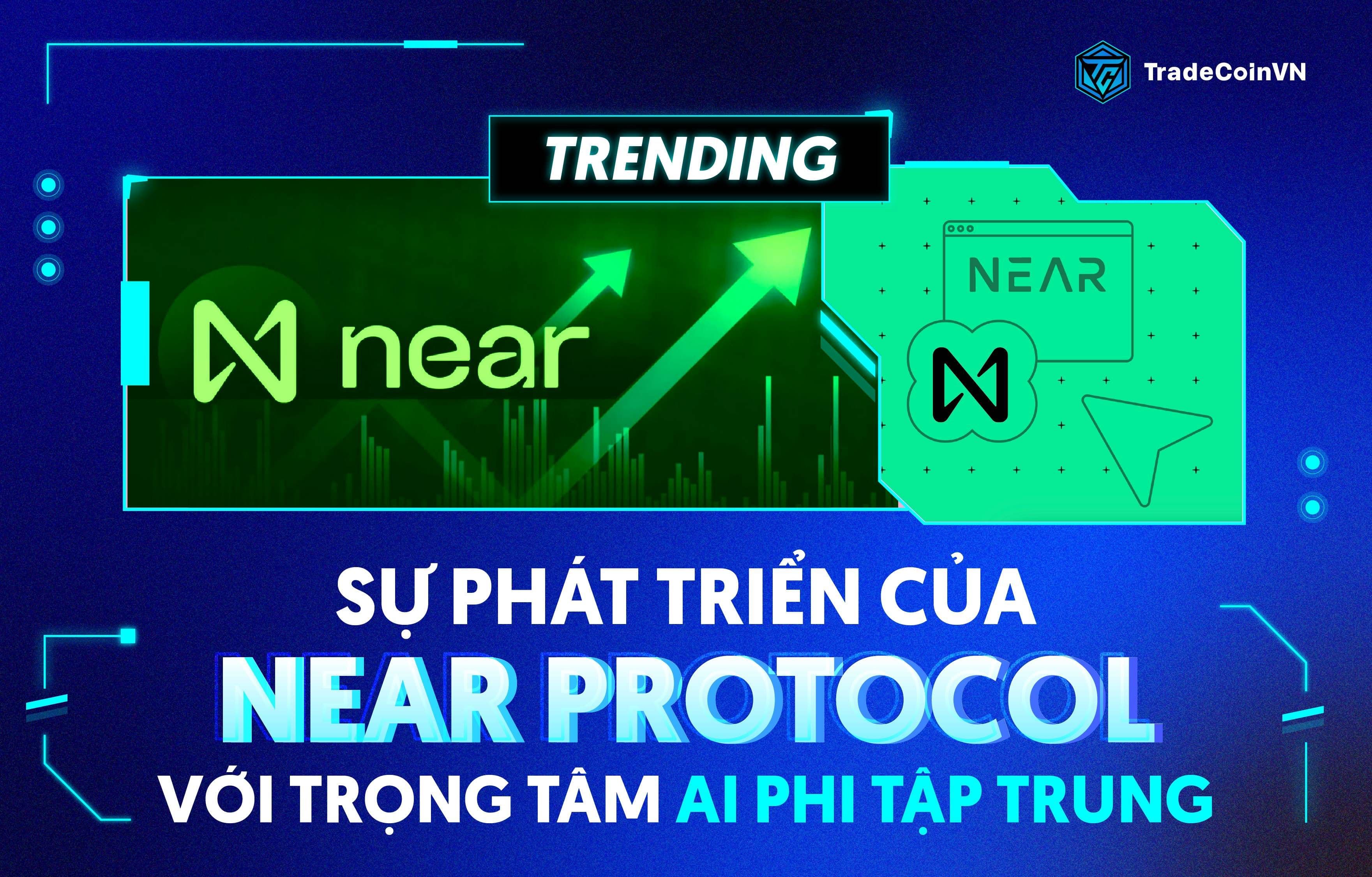 Sự phát triển của NEAR Protocol với trọng tâm AI phi tập trung