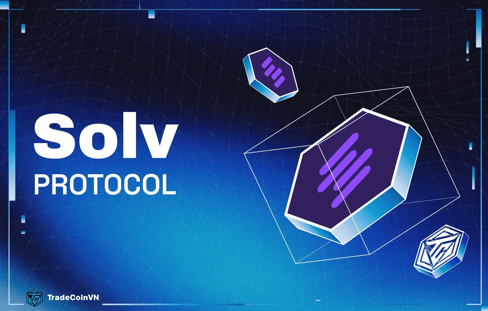 Solv Protocol (SOLV) là gì? Giao thức Liquidity & Native Yield hàng đầu được Binance Labs rót vốn